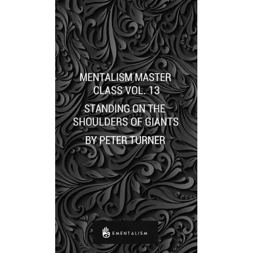 Mentalism Master Class Vol. 13 Standing On The Shoulders Of Giants by Peter Turner