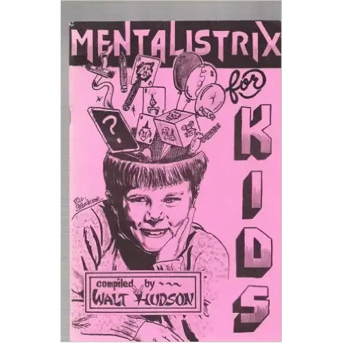 Mentalistrix For Kids by Walt Hudson