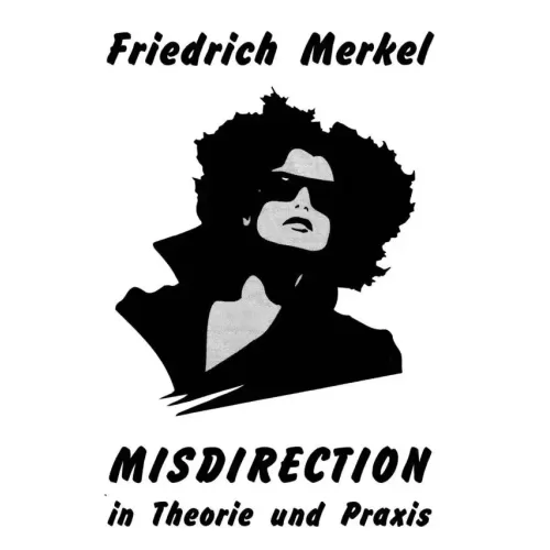 Misdirection by Friedrich Merkel