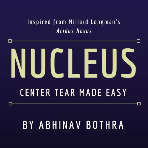 Nucleus Center-Tear Made Easy by Abhinav Bothra