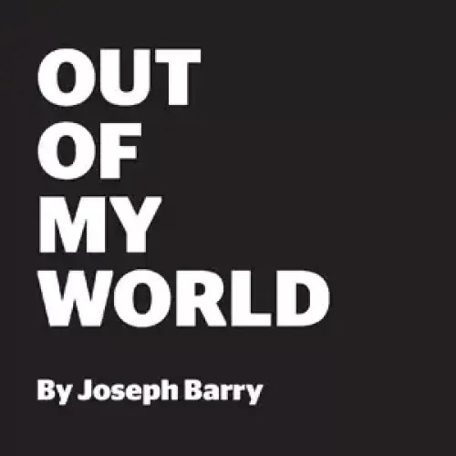 Out Of My World by Joseph Barry