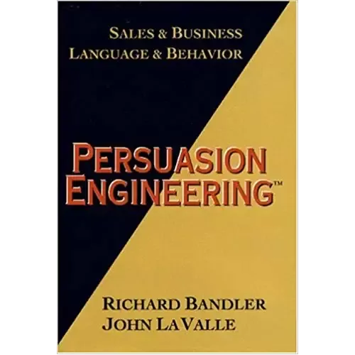 Persuasion Engineering by Richard Bandler And John La Valle
