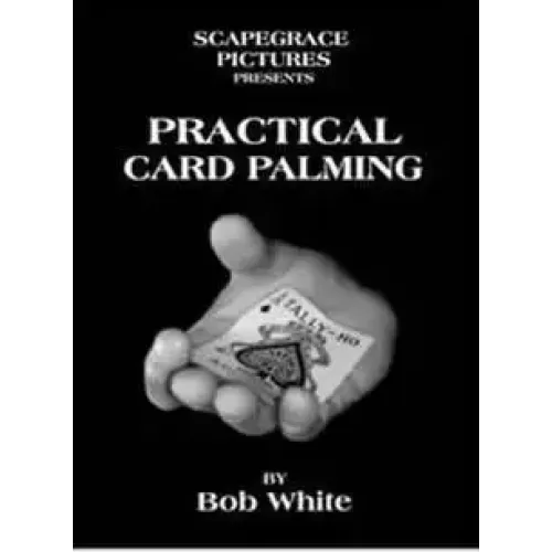 Practical Card Palming by Bob White