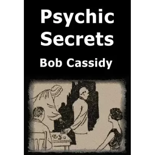 Psychic Secrets by Bob Cassidy