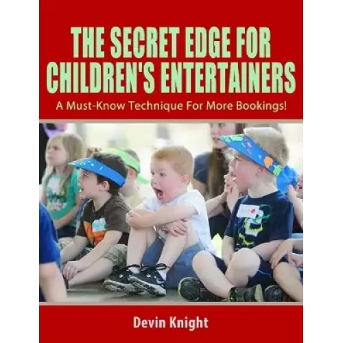 Secret Edge For Children's Entertainers by Devin Knight