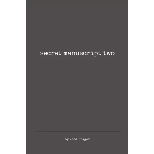 Secret Manuscript Two by Jose Prager