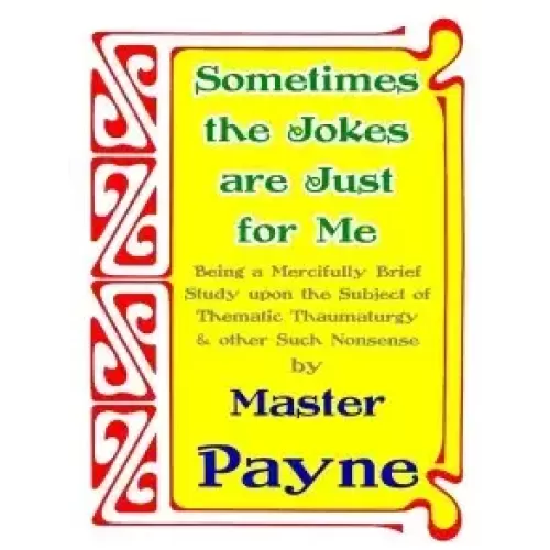 Sometimes The Jokes Are Just For Me by Master Payne