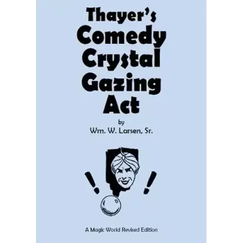 Thayer's Comedy Crystal Gazing Act by William W. Larsen