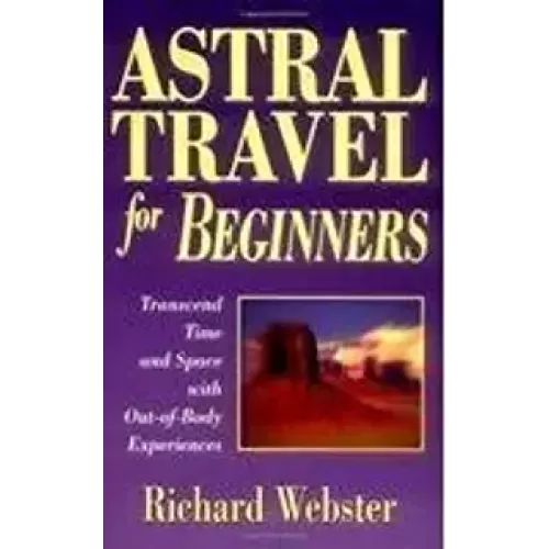 The Abc Of Astral Travel by Richard Webster