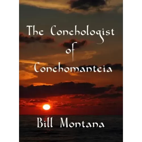 The Conchologist Of Conchomanteia by Bill Montana