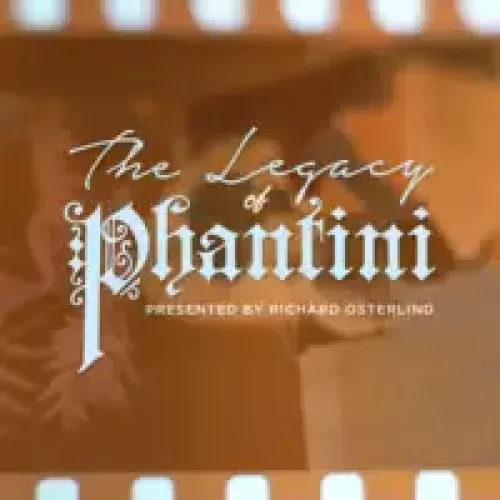 The Legacy Of Phantini With Richard Osterlind by Richard Osterlind