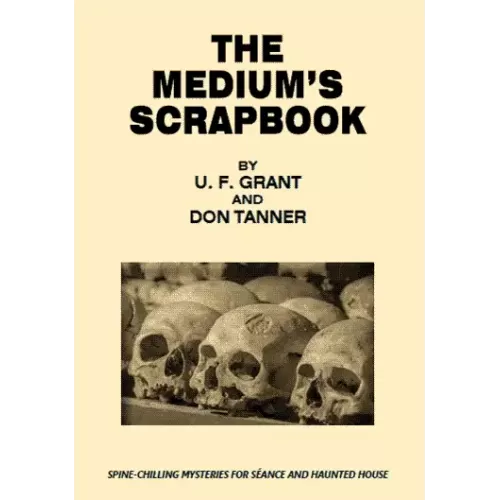 The Medium’S Scrapbook by U.F. Grant