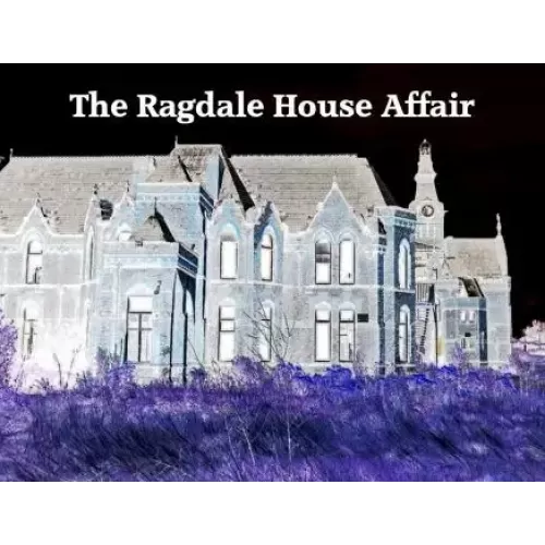 The Ragdale House Affair