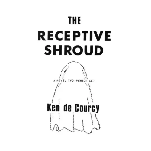 The Receptive Shroud by Ken De Courcy