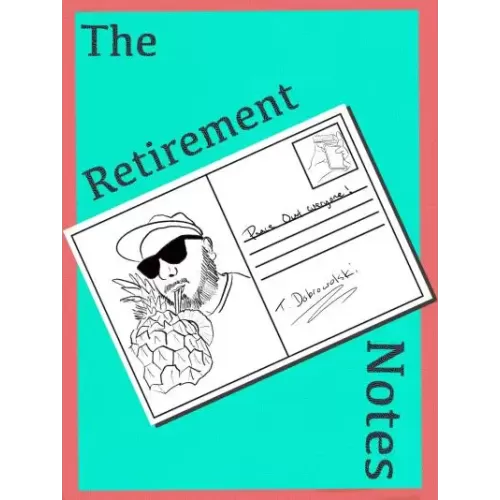 The Retirement Notes by Tom Dobrowolski