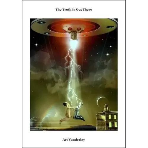 The Truth Is Out There by Art Vanderlay