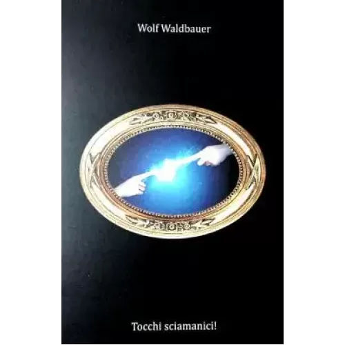 Tocchi Sciamanici by Wolf Waldbauer