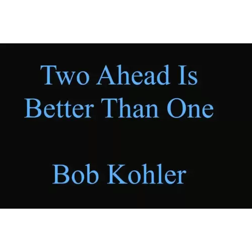 Two Ahead Is Better Than One by Bob Kohler