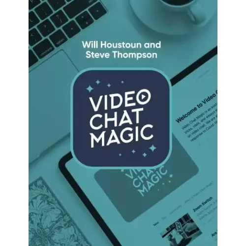 Video Chat Magic by Will Houstoun And Steve Thompson