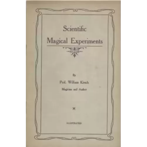 Scientific Magical Experiments by Professor William Kirsch