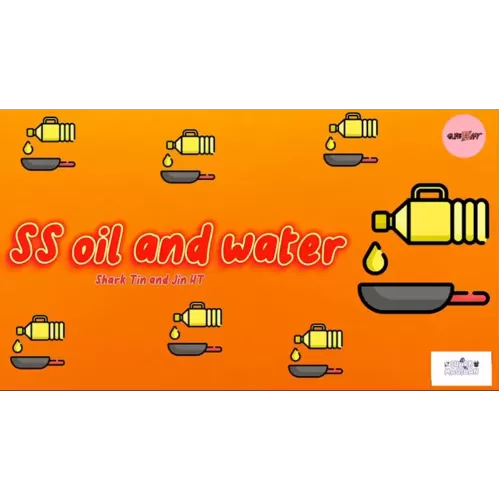 SS Oil and Water by Shark Tin and Jin HT