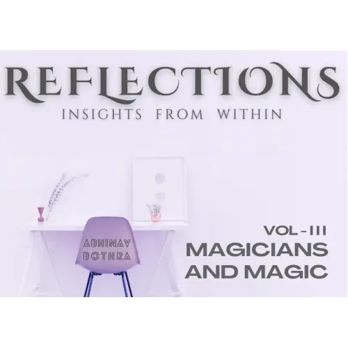 Reflections Vol III - Magicians and Magic by Abhinav Bothra