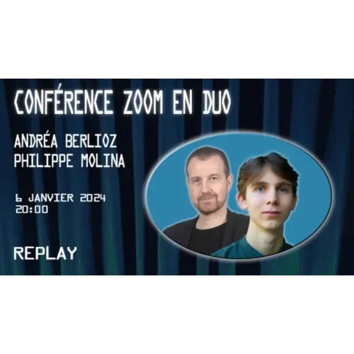 Conférence Zoom En Duo Avec Andréa Berlioz & Philippe Molina (2024-01-06)