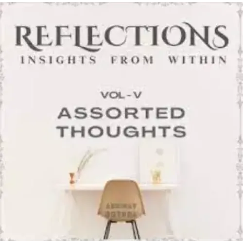Abhinav Bothra – Reflections Vol V : Assorted Thoughts