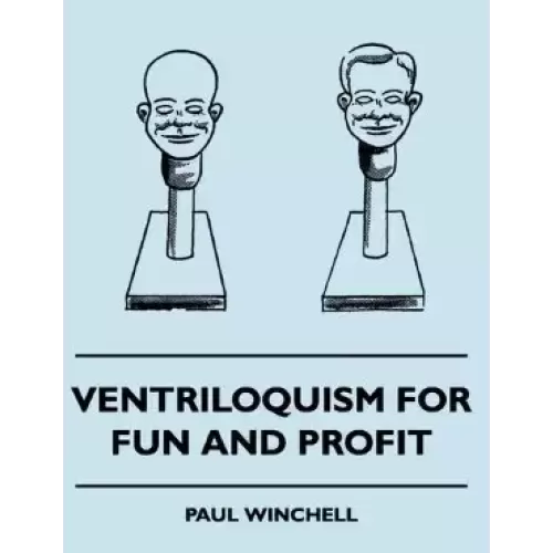 Ventriloquism For Fun and Profit by Paul Winchell