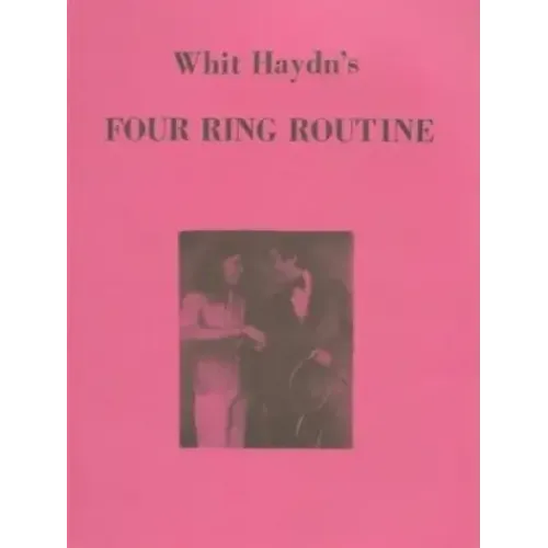 Whit Haydn's Four Ring Routine by Whit Haydn