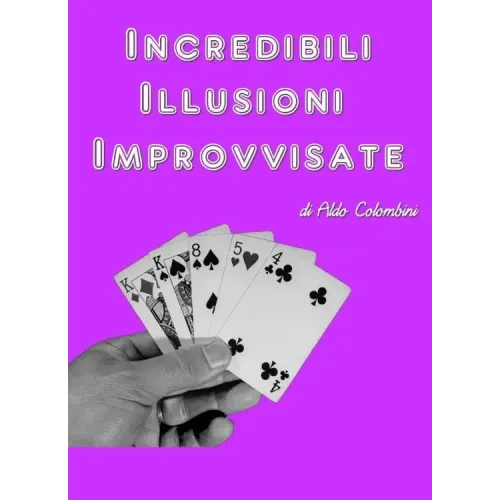 Aldo Colombini – Incredibili Illusioni Improvvisate