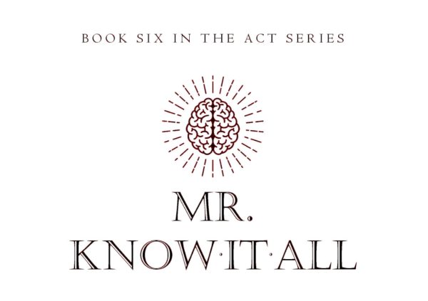 Mick Ayres - Mr. Know-It-All - THE ACT SERIES (Book Six)