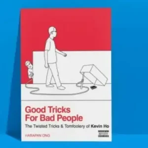 Good Tricks for Bad People by Kevin Ho and Harapan Ong