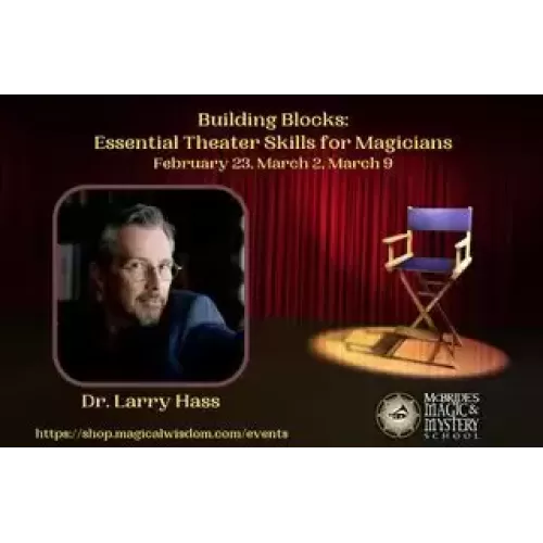 Building Blocks 1: Essential Theater Skills For Magicians (1-3) (Video+PDF) By Dr. Larry Hass