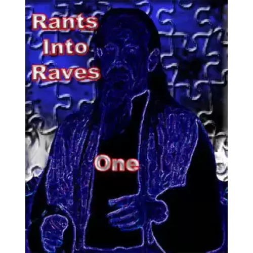 Rants into Raves By Kenton Knepper