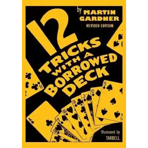 12 Tricks with a Borrowed Deck By Martin Gardner