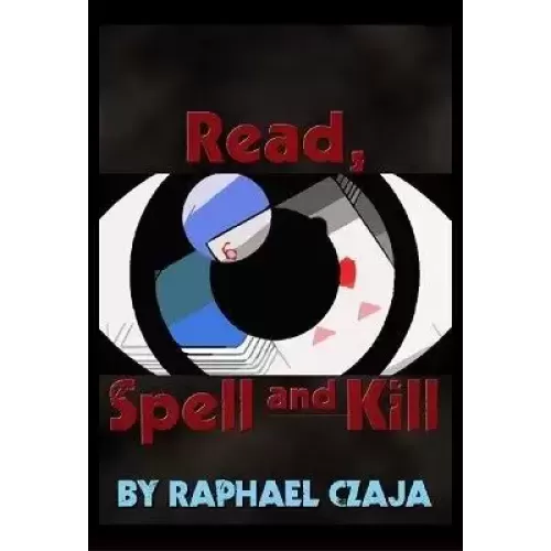 Read, Spell and Kill By Raphaël Czaja