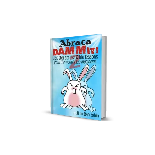 Abracadammit! 2 Disaster Stories & Life Lessons by Benjamin Zabin