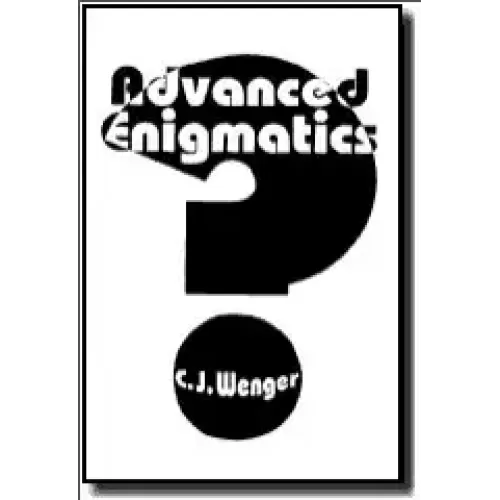 Advanced Enigmatics by Cj Wenger