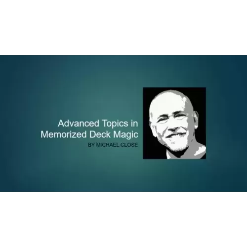 Avanced Topics in Memorized Deck Magic By Michael Close