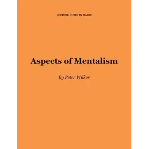Aspects Of Mentalism by Peter Wilker