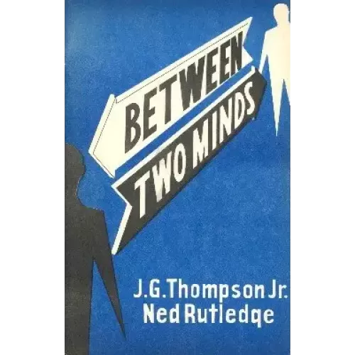 Between Two Minds by J. G. Thompson Jr. & Ned Rutledge