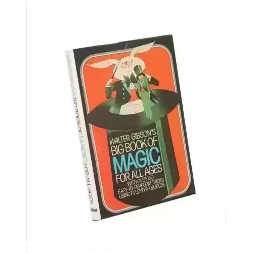 Big book of magic for all ages By Walter B. Gibson