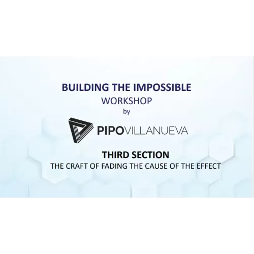 Building the Impossible Section 3: Craft Of Fading The Cause Of Effect by Pipo Villanu