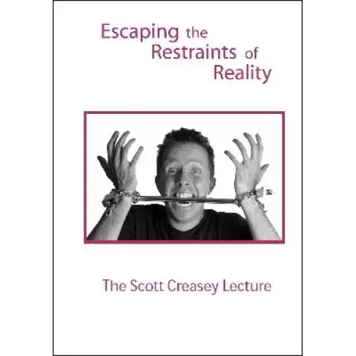 Escaping The Restraints Of Reality by Scott Creasey