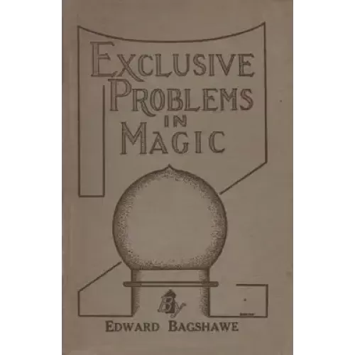 Exclusive Problems In Magic by Edward Bagshawe
