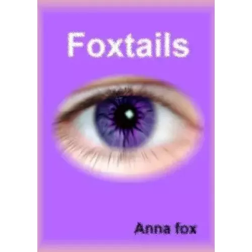 Foxtails by Ana Fox