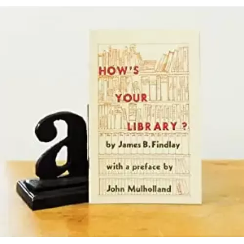 How’S Your Library? by George Findlay