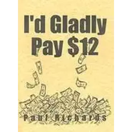 I’D Gladly Pay $12 (Lecture Notes) by Paul Richards