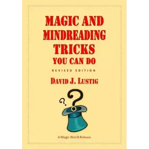 Magic And Mindreading Tricks You Can Do by David J. Lustig